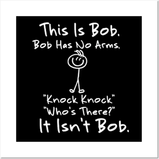 This is Bob Bob Has No Arms Knock Knock Who Is It Isn't Bob Posters and Art